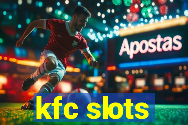 kfc slots